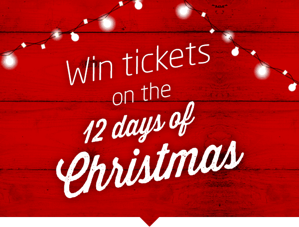 Win tickets on the 12 days of Christmas